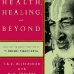 Health, Healing, and Beyond, Krishnamacharya